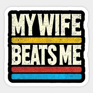 My Wife Beats Me Retro – Funny Husband T-Shirt for Father's Day Sticker